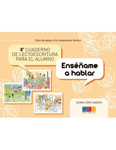 Cuaderno de lectoescritura para el alumno 4 · Enséñame a hablar Cuaderno de lectoescritura para el alumno 4 · Enséñame a hablar