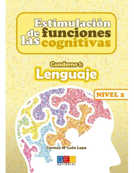 Estimulación de las funciones cognitivas. Nivel 2. Cuaderno 1: Lenguaje Estimulación de las funciones cognitivas. Nivel 2. Cuaderno 1: Lenguaje