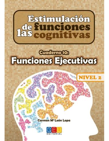 Estimulación de las funciones cognitivas. Nivel 2. Cuaderno 10: Funciones ejecutivas
