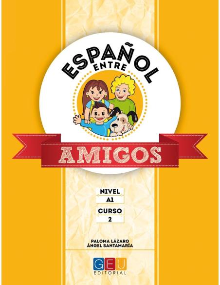 Español entre amigos. Curso 2 · Nivel A1 Español entre amigos. Curso 2 · Nivel A1