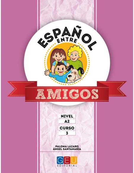 Español entre amigos. Curso 3 · Nivel A2 Español entre amigos. Curso 3 · Nivel A2