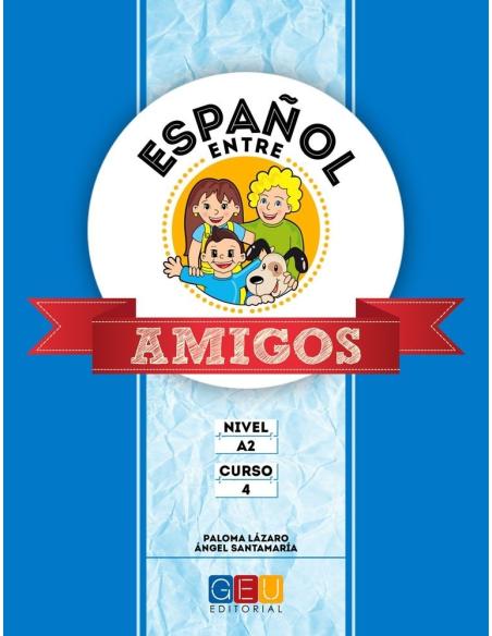 Español entre amigos. Curso 4 · Nivel A2 Español entre amigos. Curso 4 · Nivel A2