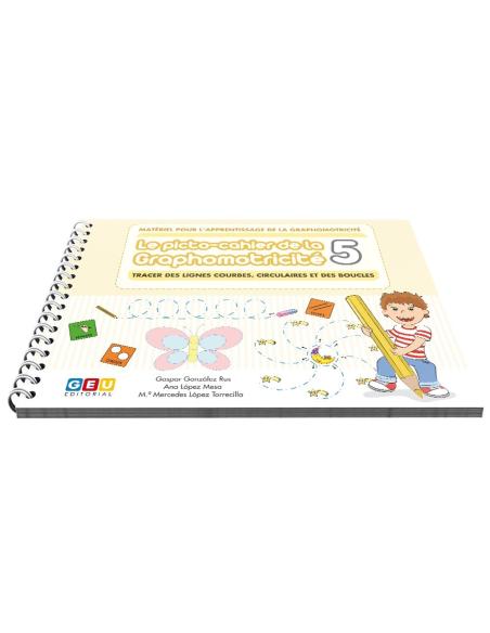LE PICTO-CAHIER DE LA GRAPHOMOTRICITÉ 5 LE PICTO-CAHIER DE LA GRAPHOMOTRICITÉ 5